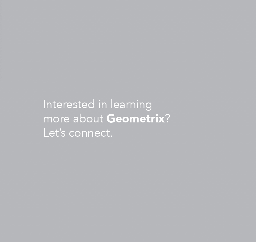 Interested in learning more about Geometrix? Let's connect.